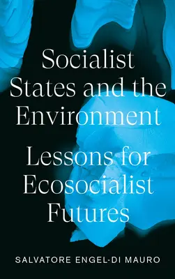 Socialistické štáty a životné prostredie: Poučenie pre eko-socialistickú budúcnosť - Socialist States and the Environment: Lessons for Eco-Socialist Futures