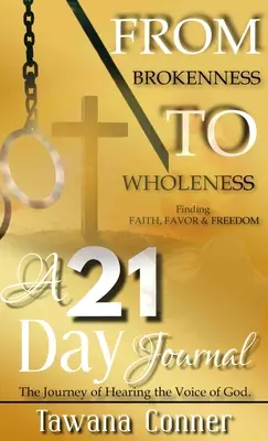 Od zlomenosti k celistvosti 21-dňový denník - From Brokenness To Wholeness A 21-Day Journal