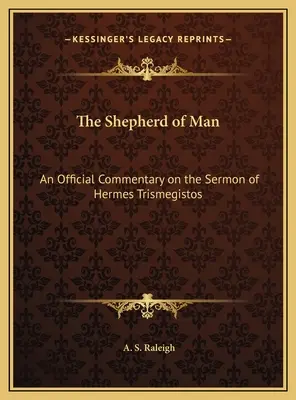 Pastier človeka: Oficiálny komentár ku kázni Herma Trismegista - The Shepherd of Man: An Official Commentary on the Sermon of Hermes Trismegistos