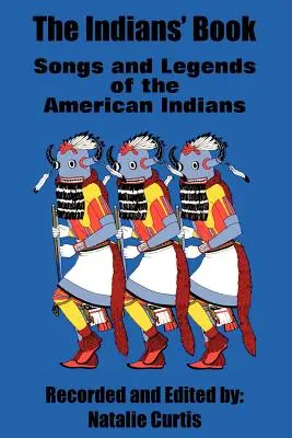 Kniha Indiáni: Piesne a legendy amerických Indiánov - The Indians' Book: Songs and Legends of the American Indians