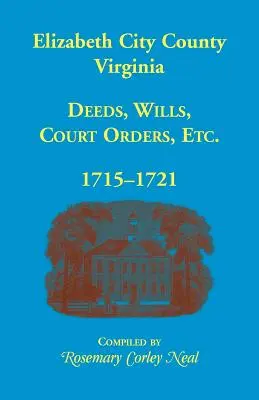 Elizabeth City County, Virgínia, listiny, závety, súdne príkazy, 1715-1721 - Elizabeth City County, Virginia, Deeds, Wills, Court Orders, 1715-1721