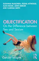 Objektivizácia: O rozdiele medzi sexom a sexizmom - Objectification: On the Difference Between Sex and Sexism
