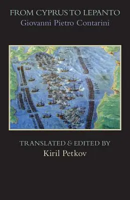 Od Cypru po Lepanto: História udalostí, ktoré sa odohrali od začiatku vojny, ktorú viedol Selim Osmanský proti Benátkam - From Cyprus to Lepanto: History of the Events, Which Occurred from the Beginning of the War Brought against the Venetians by Selim the Ottoman