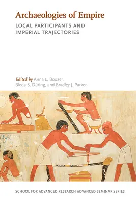 Archeológie impéria: Miestni účastníci a imperiálne trajektórie - Archaeologies of Empire: Local Participants and Imperial Trajectories