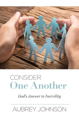 Uvažujte jeden o druhom: Božia odpoveď na nevraživosť - Consider One Another: God's Answer to Incivility
