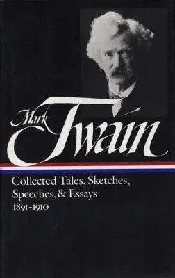 Mark Twain: 1891-1910 (Loa #61) - Mark Twain: Collected Tales, Sketches, Speeches, and Essays Vol. 2 1891-1910 (Loa #61)