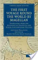 Prvá Magellanova cesta okolo sveta: Preklad zo záznamov Pigafetta a ďalších súčasných autorov - First Voyage Round the World by Magellan: Translated from the Accounts of Pigafetta and Other Contemporary Writers