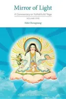 Zrkadlo svetla: Svetlo: komentár k Juthokovej Ati joge, prvý zväzok - Mirror of Light: A Commentary on Yuthok's Ati Yoga, Volume One