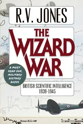 Čarodejnícka vojna: Britské vedecké spravodajstvo 1939-1945 - The Wizard War: British Scientific Intelligence 1939-1945