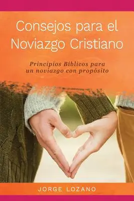 Kresťanské tipy na randenie: Biblické princípy pre účelné randenie - Consejos para el Noviazgo Cristiano: Principios Bblicos para un Noviazgo con Propsito