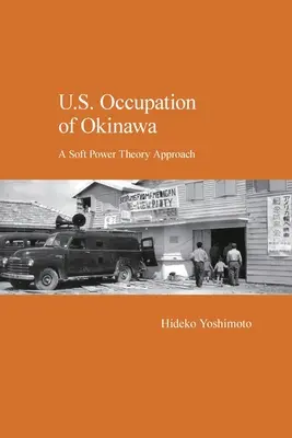 Americká okupácia Okinavy: Teória mäkkej moci - U.S. Occupation of Okinawa: A Soft Power Theory Approach