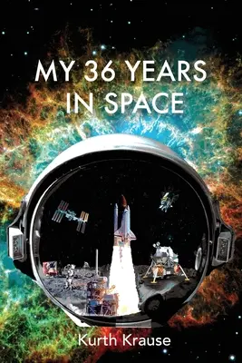 Mojich 36 rokov vo vesmíre: Cesta astronautického inžiniera cez triumfy a tragédie amerických vesmírnych programov - My 36 Years in Space: An Astronautical Engineer's Journey through the Triumphs and Tragedies of America's Space Programs
