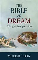 Biblia ako sen: Kniha: Snímky o Biblii: Jungovská interpretácia - The Bible as Dream: A Jungian Interpretation