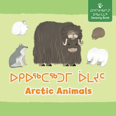 Arktické zvieratá: Dvojjazyčné inuktitské a anglické vydanie - Arctic Animals: Bilingual Inuktitut and English Edition