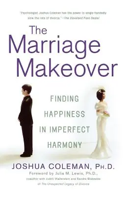 Premena manželstva: Nájsť šťastie v nedokonalej harmónii - The Marriage Makeover: Finding Happiness in Imperfect Harmony