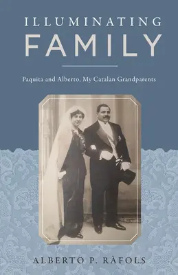 Osvetľovanie rodiny: Paquita a Alberto, moji katalánski starí rodičia - Illuminating Family: Paquita and Alberto, My Catalan Grandparents