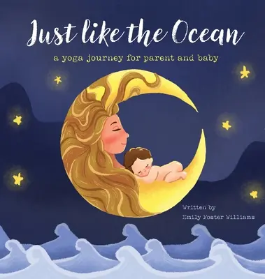 Rovnako ako oceán: cesta jogy pre rodiča a dieťa - Just Like The Ocean: a yoga journey for parent and baby