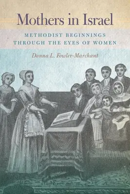 Matky v Izraeli: Metodistické začiatky očami žien - Mothers in Israel: Methodist Beginnings Through the Eyes of Women
