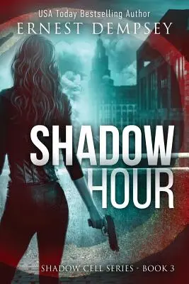Hodina tieňa: Thriller o tieňovej bunke - Shadow Hour: A Shadow Cell Thriller