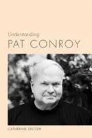 Porozumieť Patovi Conroyovi - Understanding Pat Conroy