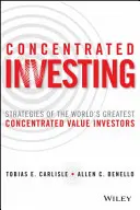 Sústredené investovanie: Stratégie najväčších svetových investorov do koncentrovanej hodnoty - Concentrated Investing: Strategies of the World's Greatest Concentrated Value Investors