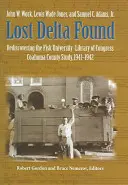 Lost Delta Found: Stratená delta nájdená: Znovuobjavenie štúdie Fiskovej univerzity a Kongresovej knižnice Coahoma County, 1941-1942 - Lost Delta Found: Rediscovering the Fisk University-Library of Congress Coahoma County Study, 1941-1942