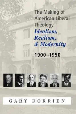 Vytváranie americkej liberálnej teológie: Idealizmus, realizmus a modernita 1900-1950 - The Making of American Liberal Theology: Idealism, Realism, and Modernity 1900-1950