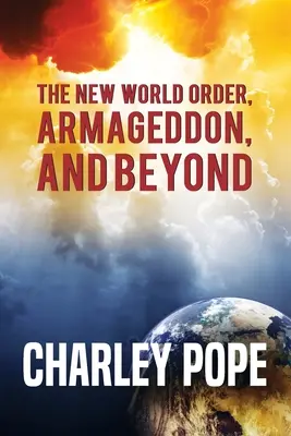 Nový svetový poriadok, Armagedon a ďalšie udalosti - The New World Order, Armageddon, and Beyond