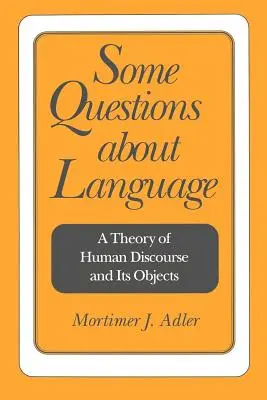 Niektoré otázky o jazyku: Teória ľudského diskurzu a jeho predmetov - Some Questions about Language: A Theory of Human Discourse and Its Objects