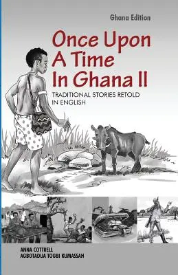 Kedysi dávno v Ghane. Druhé vydanie - Once Upon A Time In Ghana. Second Edition