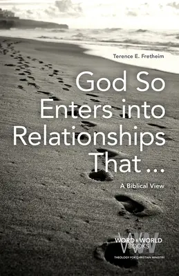 Boh tak vstupuje do vzťahov, že ...: A Biblical View - God So Enters into Relationships That . . .: A Biblical View