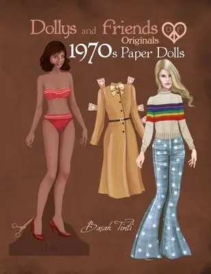 Dollys and Friends Originals Papierové bábiky 70. rokov: Kolekcia papierových bábik v štýle vintage fashion dress up zo sedemdesiatych rokov - Dollys and Friends Originals 1970s Paper Dolls: Seventies Vintage Fashion Dress Up Paper Doll Collection