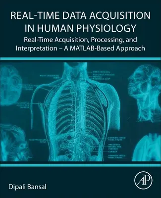 Získavanie údajov v reálnom čase vo fyziológii človeka: Prístup založený na Matlabe: Získavanie, spracovanie a interpretácia v reálnom čase - Real-Time Data Acquisition in Human Physiology: Real-Time Acquisition, Processing, and Interpretation--A Matlab-Based Approach