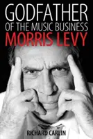 Krstný otec hudobného biznisu: Morris Levy - Godfather of the Music Business: Morris Levy