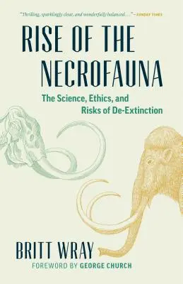 Vzostup nekrofauny: Veda, etika a riziká vymierania - Rise of the Necrofauna: The Science, Ethics, and Risks of De-Extinction