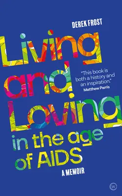 Žiť a milovať vo veku AIDS: Spomienky - Living and Loving in the Age of AIDS: A Memoir