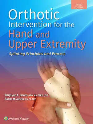 Ortotická intervencia pre ruku a hornú končatinu: Zásady a postup pri dlahovaní - Orthotic Intervention for the Hand and Upper Extremity: Splinting Principles and Process