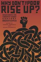 Prečo chudobní nepovstanú? Organizovanie odporu v dvadsiatom prvom storočí - Why Don't the Poor Rise Up?: Organizing the Twenty-First Century Resistance
