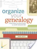Usporiadajte si svoju genealógiu: Stratégie a riešenia pre každého bádateľa - Organize Your Genealogy: Strategies and Solutions for Every Researcher
