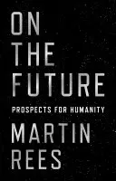 O budúcnosti: Vyhliadky ľudstva - On the Future: Prospects for Humanity