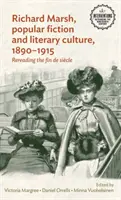 Richard Marsh, populárna beletria a literárna kultúra, 1890-1915: Čítanie fin de sicle - Richard Marsh, popular fiction and literary culture, 1890-1915: Rereading the fin de sicle