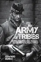 Armáda kmeňov: Súdržnosť britskej armády, deviantnosť a vraždy v Severnom Írsku - An Army of Tribes: British Army Cohesion, Deviancy and Murder in Northern Ireland