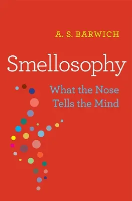 Čuchoslovie: Čo nos hovorí mysli - Smellosophy: What the Nose Tells the Mind