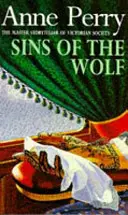 Hriechy vlka (Záhada Williama Monka, kniha 5) - V tejto napínavej záhade prenasleduje viktoriánsku rodinu smrteľný vrah - Sins of the Wolf (William Monk Mystery, Book 5) - A deadly killer stalks a Victorian family in this gripping mystery