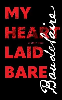 Moje srdce obnažené: a iné texty - My Heart Laid Bare: & other texts