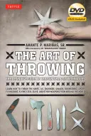 Umenie hádzať: Umenie vrhacích zbraní: definitívny sprievodca technikami vrhacích zbraní [vrátane DVD] [s DVD] - The Art of Throwing: The Definitive Guide to Thrown Weapons Techniques [Dvd Included] [With DVD]
