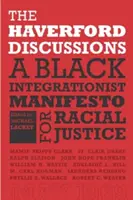 Haverfordské diskusie: Manifest černošských integrátorov za rasovú spravodlivosť - The Haverford Discussions: A Black Integrationist Manifesto for Racial Justice