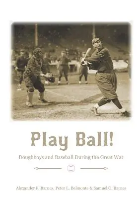 Hrajte si s loptou! Doughboys a baseball počas Veľkej vojny - Play Ball!: Doughboys and Baseball During the Great War