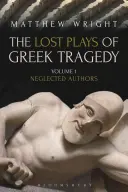 Stratené hry gréckej tragédie (1. diel): Zanedbávaní autori - The Lost Plays of Greek Tragedy (Volume 1): Neglected Authors