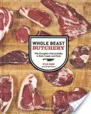 Celé zvieracie mäsiarstvo: Vizuálny sprievodca po hovädzom, jahňacom a bravčovom mäse - Whole Beast Butchery: The Complete Visual Guide to Beef, Lamb, and Pork